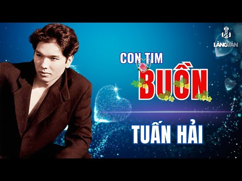Tuấn Hải | Con Tim Buồn | Nhạc Ngoại Bất Hủ