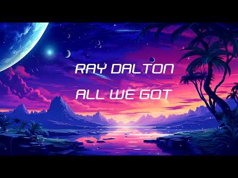 Ray Dalton - ALL WE GOT (1 hour version)