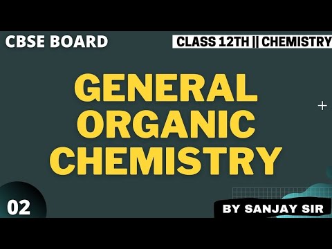 General Organic Chemistry || Lecture 02 || Class 12th CBSE || By Sanjay Sir
