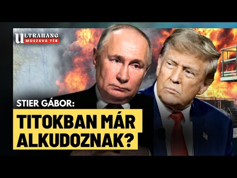 Ukrajna: fontos orosz bejelentés, Trump és Putyin Budapesten találkozhat? - Stier Gábor