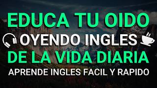 ✅ APRENDE INGLÉS ESCUCHANDO MIENTRAS TRABAJAS LIMPIAS O DESCANSAS 🎧😴| EDUCA TU OÍDO OYENDO INGLÉS 👂
