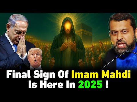 2025: Is the Final Sign of Imam Mahdi Appearing Now? | End Times Warning Unfolding By Yasir Qadhi