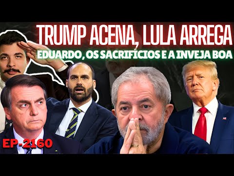 Trump ACENA, Lula ARREGA e GLOBO é Pega na MENTIRA + Eduardo, os Sacrifícios e a INVEJA Boa dos EUA.
