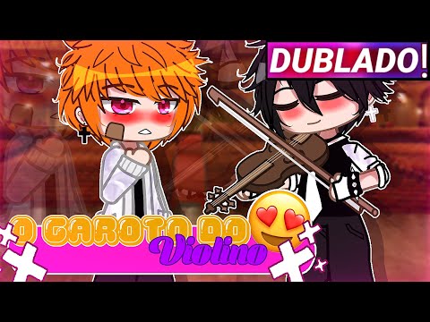 || O Garoto Do Violino || Gacha Club Yaoi/Bl [Dublado]