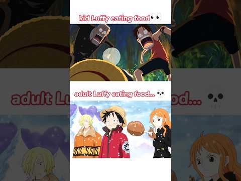 Luffy eating food Vs adult Luffy eating food #onepiece #luffy
