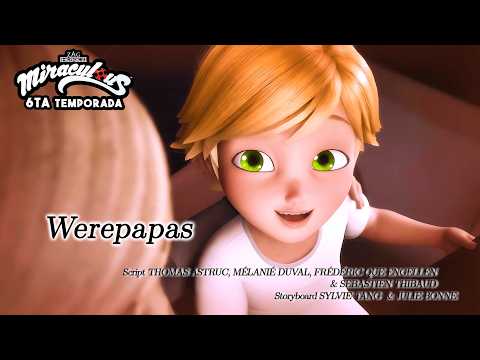 CAPÍTULO 5: WEREPAPAS de la 6ta TEMPORADA de LADYBUG y CHAT NOIR | Resumen