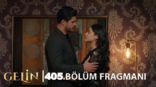 Gelin 405. Bölüm Fragmanı | Hamilelik Mucizesi mi, Karanlık Hesaplaşma mı?