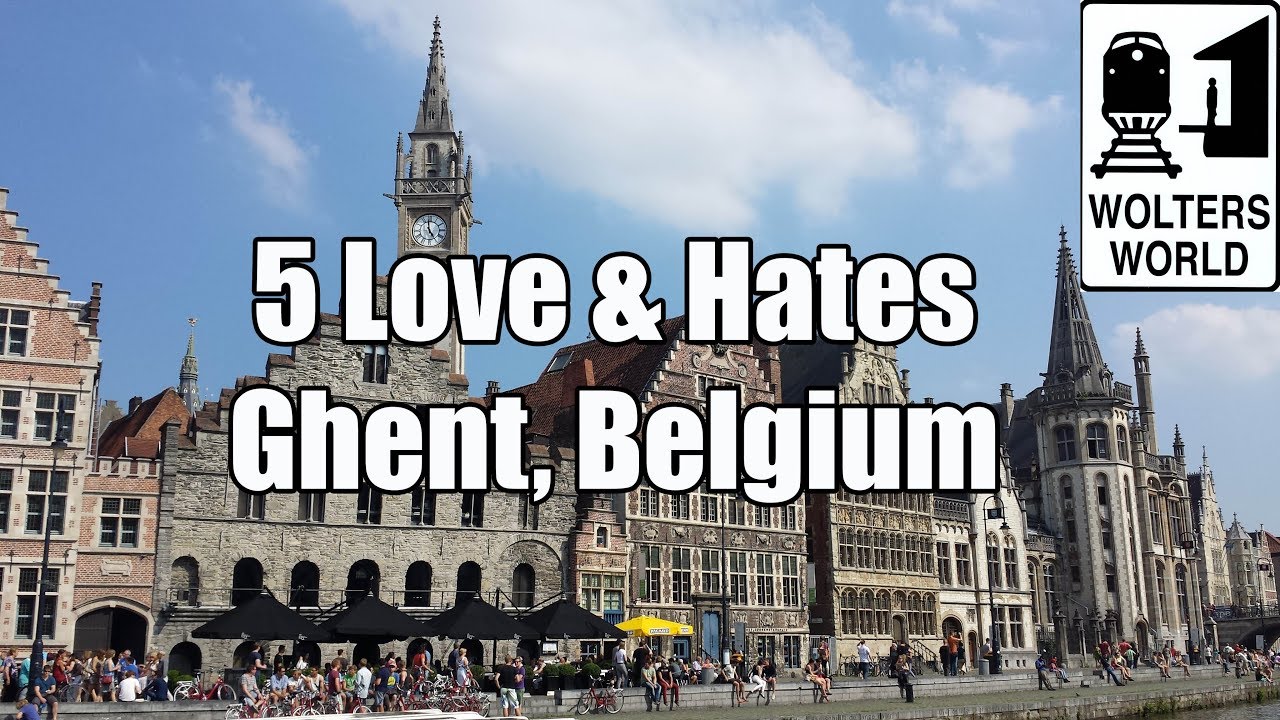 Visit Ghent - 5 Things You Will Love & Hate About Gent, Belgium - Wolters World