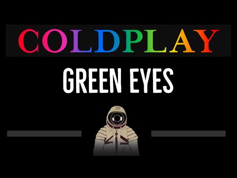 Coldplay • Green Eyes (CC) (Remastered Video) 🎤 [Karaoke] [Instrumental Lyrics]