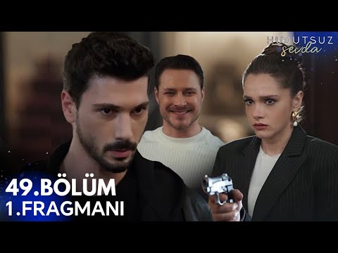 Hudutsuz Sevda 49.Bölüm Fragmanı