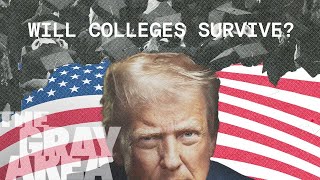Will American colleges survive Trump? | The Gray Area