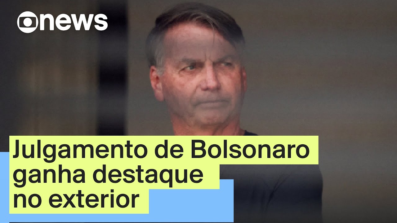 Julgamento de Bolsonaro ganha destaque na imprensa internacional| Edição 18h