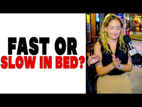 Should guys do it fast or slow in bed?