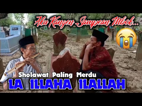 BIKIN SEDIH ‼️ Lantunan Sholawat Seruling Menembus Jiwa dari Mbah Yadek - LA ILLAHA ILALLAH