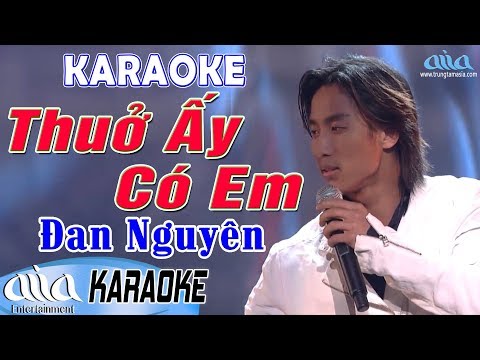 Karaoke Thuở Ấy Có Em Đan Nguyên – Bolero Trữ Tình Karaoke Tone Nam – Asia Karaoke Beat Chuẩn