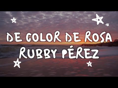 Rubby Pérez - De Color De Rosa (Video Con Letra)