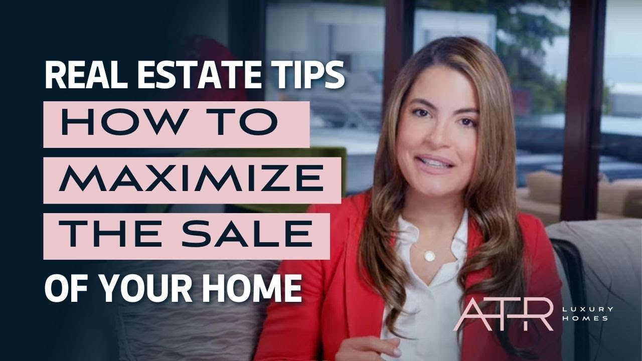 #RealEstateTips How to Maximize the Sale of Your Home