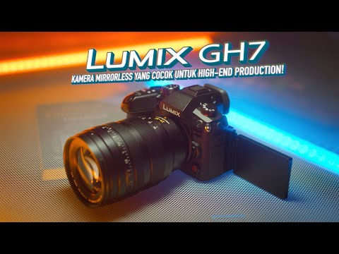 7 ALASAN LUMIX GH7 COCOK UNTUK HIGH END PRODUCTION