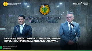 Kanada Lirik Potensi Pertanian Indonesia, Kunjungan Perdana Jadi Langkah Awal