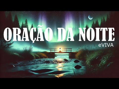 ORAÇÃO DA NOITE 19 DE NOVEMBRO eVIVA PODEROSA ORAÇÃO DE AJUDA - RECONHECENDO O VALOR DO SILÊNCIO