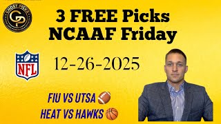 3 Free Sports Betting Picks NCAAF Friday 12-26-2025 FIU vs UTSA l NBA Heat vs Hawks