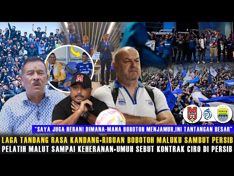 🔵SKUAD PERSIB DIBUAT TAKJUB🔥BOBOTOH MALUKU SAMBUT PERSIB😱PELATIH MALUT KEHERANAN😱CIRO BIKIN HEBOH!