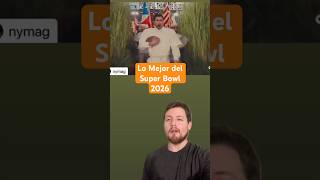 Lo Mejor del Super Bowl 2026