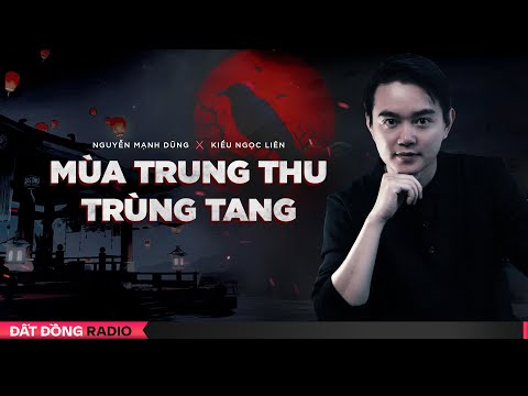 Nghe truyện ma : TRUNG THU TRÙNG TANG - Chuyện ma Nguyễn Huy kể - Tập 1/2