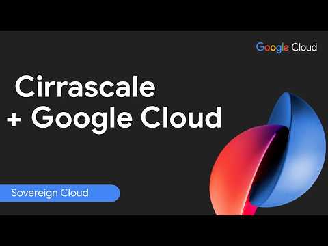 Thumbnail for Cirrascale: Fueling Next-Gen AI Innovation with Cirrascale and Google's Sovereign Cloud