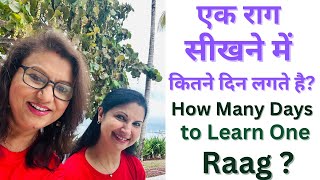 How many days does it take to learn a raga?How many days are needed?