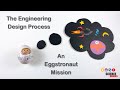 Exploring the Engineering Design Process through an Eggstronaut Mission