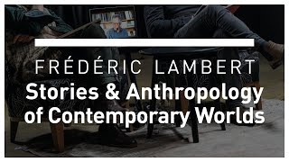 Histoires & Anthropologie des mondes contemporains. Frédéric Lambert, Professeur. Université Paris 2