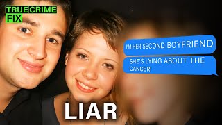She lied to multiple Boyfriends about Having Cancer - so they would Pay for everything