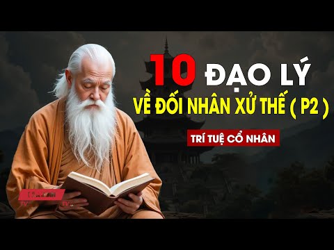 Triết lý cổ nhân: 10 lời dạy nhìn thấu thế gian, biết mình biết ta “dĩ hòa vi quý” (P 2) - GDTV