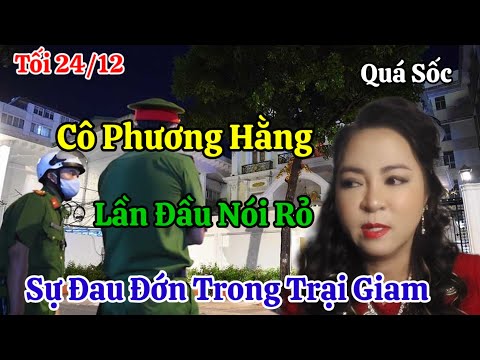 Tối 24/12 Cô Phương Hằng Bật Khóc Lần Đầu Nói Rỏ Đau Đớn Trong Trại Giam