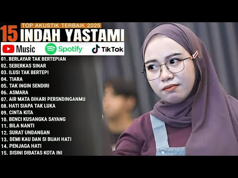 TOP 15 COVER AKUSTIK TERPOPULER - BERLAYAR TAK BERTEPIAN - SEBERKAS SINAR | INDAH YASTAMI FULL ALBUM