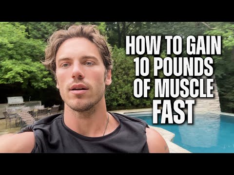 The Fastest Way to Gain 10 lbs of Muscle - Step by Step