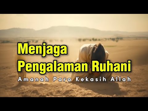 Menjaga Pengalaman Ruhani: Amanah Para Kekasih Allah - Futuh Al-Ghaib ke 57