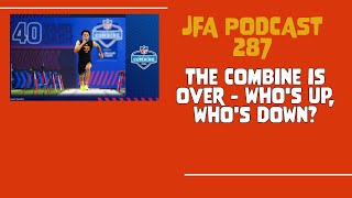 JFA Podcast 287: The Combine is over - who's up, who's down?