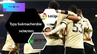 Typy bukmacherskie - Premier League / Primera Division. Autotyp - 14.08.2021