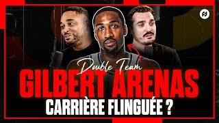 GILBERT ARENAS : SUPER JOUEUR, CARRIÈRE FLINGUÉE ? Double Team