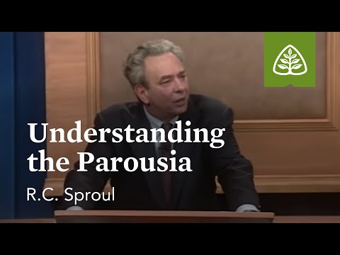 Understanding the Parousia: The Last Days According to Jesus with R.C. Sproul