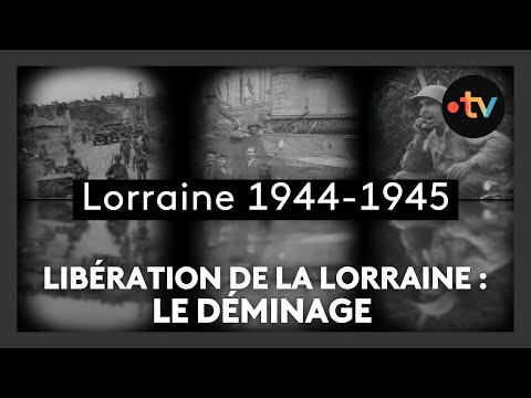 Libération de la Lorraine, épisode 27 : la création du service de déminage, il y a 80 ans