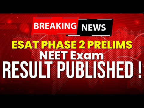 ESAT PHASE 2 NEET PRELIMS EXAM RESULT PUBLISHED !!! EXAM WINNER