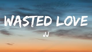 JJ - Wasted Love (Lyrics) Austria 🇦🇹 Eurovision 2025 Winner