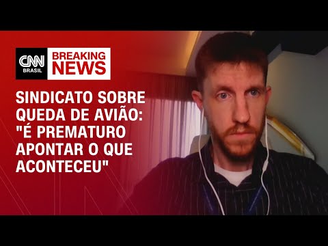 Sindicato sobre queda de avião: "É prematuro apontar o que aconteceu" | AGORA CNN