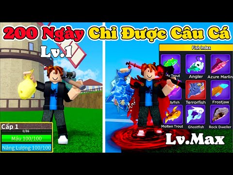 [BloxFruit] 200 Ngày Chỉ Câu Cá Từ Lv1 Thử Thách Lấy Tất Cả Cần Câu Và Câu Tất Cả Các Loại Cá