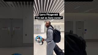 Larry Fitzgerald reveals for first time that he is no longer part owner of The Phoenix Suns.