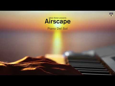 Johan Gielen presents Airscape - Piano Del Sol