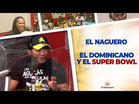 El Dominicano y el SUPER BOWL - El Naguero